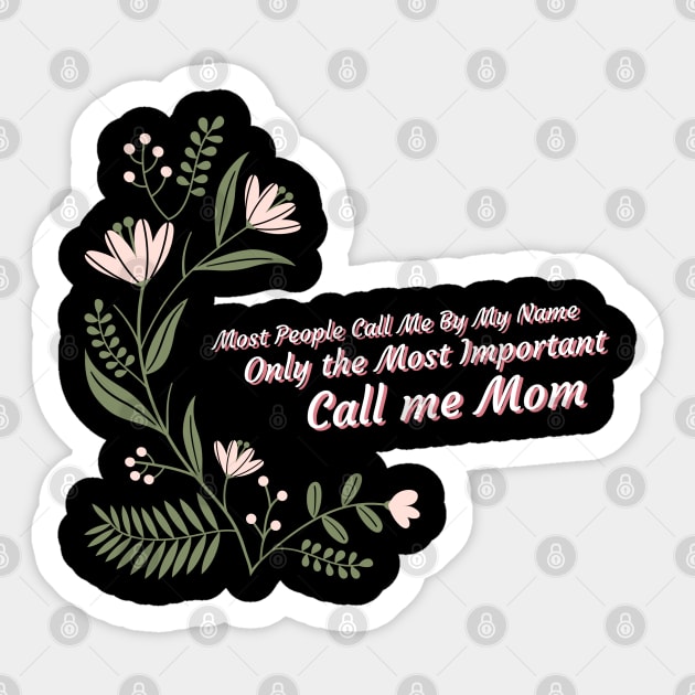 People Call Me By Name Only The Most Important Call Me Mom Sticker by DesignByAmyPort